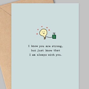 I Know You are Strong, but Just Know that I am Always with You | Printable Digital Card 4x6 | Encouragement, Comfort, Cheering