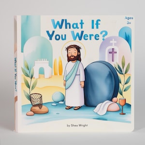 PRE-ORDER ONLY: Christian Children&#39;s Book-What If You Were?
