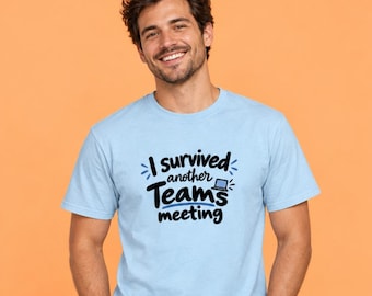I Survived Another Teams Meeting - T‑Shirt - SD Exclusive