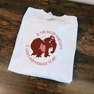 Tantor, Is This Water Sanitary? Sweatshirt