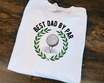 T-shirt ou sweat-shirt Best Dad By Par | Cadeau drôle de papa de golf | T-shirt pour la fête des pères | Pull ras du cou pour amateur de golf | Vêtements unisexes pour papa
