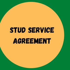 May include: A yellow circle with the text "STUD SERVICE AGREEMENT" on a green background with a yellow paw print in the top right corner.