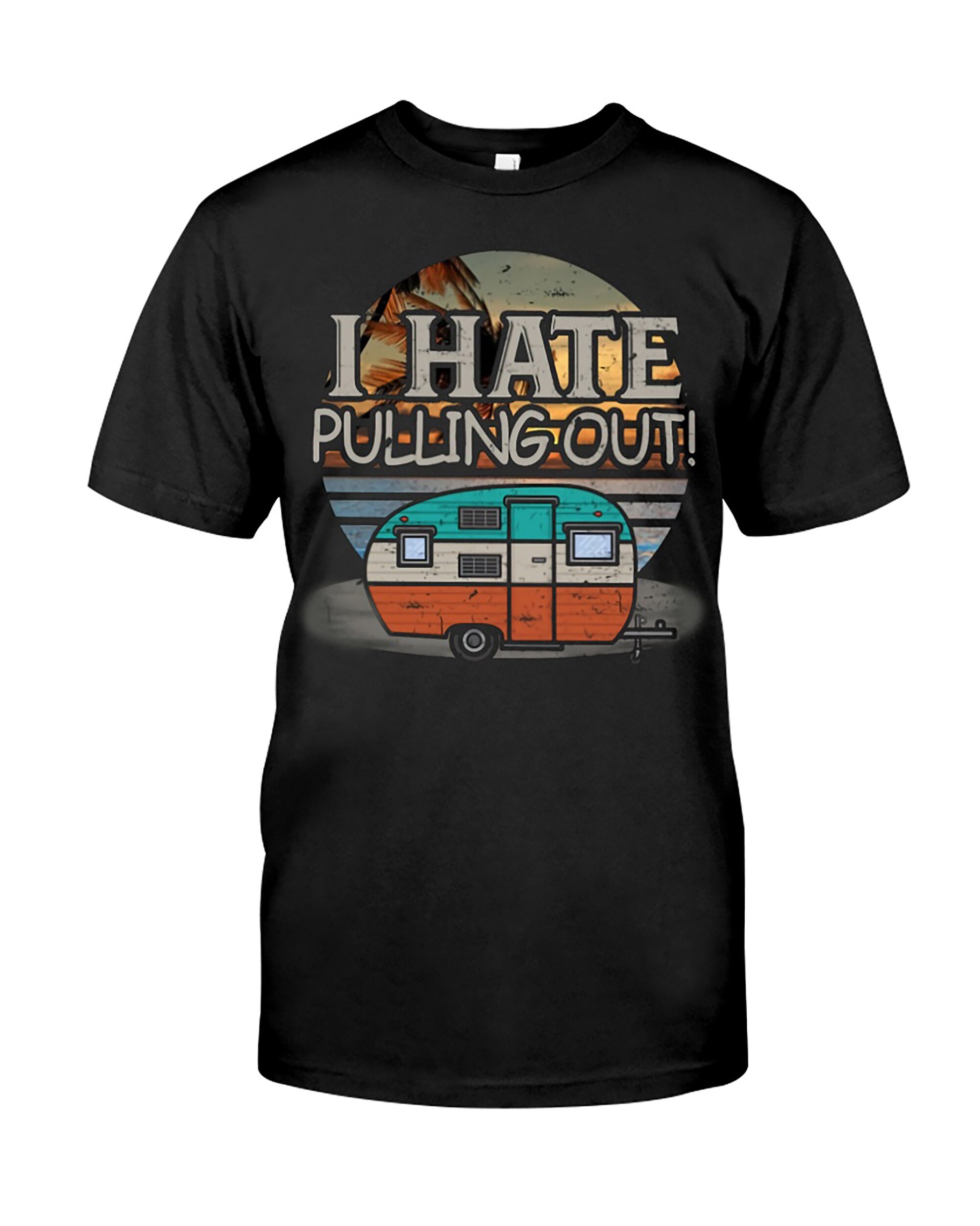 I hate pulling out Camping Classic TShirt Hoodies Tshirt Etsy