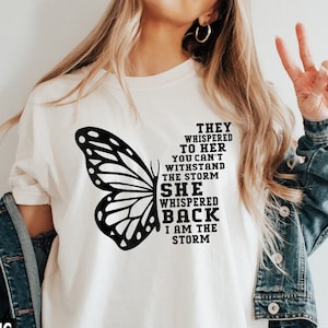 Butterfly SVG, They Whispered to Her You can’t Withstand the Storm She Whispered Back I am the Storm, Cricut svg