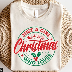 Just a Girl Who Loves Christmas Svg, Christmas svg, Christmas Girl svg, Loves Christmas Shirt, Merry Christmas svg, Christmas Designs