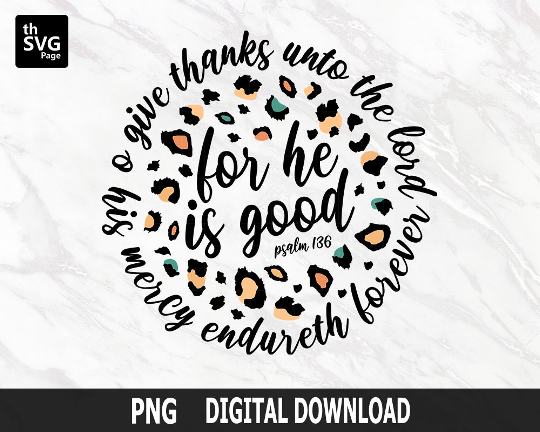 Hand Lettered Thanksgiving Scripture For He is Good PNG, Give Thanks Png, Give Thanks to the Lord Png, Hand ...