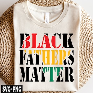 Black Fathers Matter SVG, Black Father svg, Father&#39;s Day svg, Dad svg, Dad Life svg, Dad Quote svg, Papa svg, Black Shirt svg