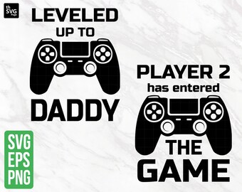 Dad Svg, Leveled up Svg, Game controller Svg, matcing shirts Svg, gaming svg, new dad, level up svg, level unlocked svg