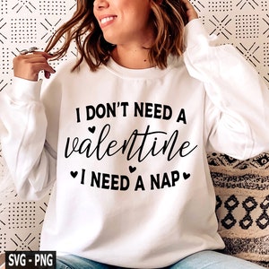 I Don&#39;t Need A Valentine Svg, Love More svg, Cupid svg, Lover svg, Be Mine svg, Valentine&#39;s Day svg, Funny Valentine svg, Valentine Shirt
