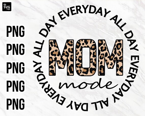 Mom Mode All Day Everyday, Mom Leopard, Mom Mode png, Mothers Day png, Mom Life png, Mom Funny png, Mom Shirt png, Sublimation Designs