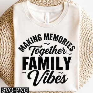 Making Memories Together Svg, Family Vacation 2025 svg, Family Vibes svg, Family Vacation svg, Family Trip svg, Family Shirts svg
