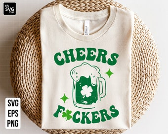 Cheers Fuckers SVG, St Patricks Day svg, Green Beer svg, Bad And Boozy svg, Lucky svg, Lucky Day svg, Shamrock svg, Funny St Patricks svg