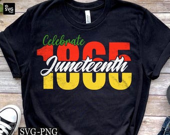 Celebrate Juneteenth Svg, 1865 Juneteenth svg, Juneteenth svg, Black History Svg, African American svg, Black Woman, Juneteenth Shirt svg