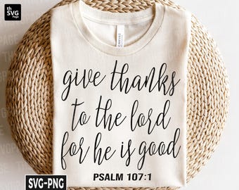 Give Thanks to the Lord for He is Good Svg, Thanksgiving svg, Tis The Season, Christian svg, Bible Verse svg, Christian Shirt svg