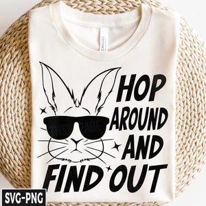 Hop Around and Find Out Svg, Easter Bunny svg, Hip Hop svg, Easter svg, Boys Easter svg, Bunny Boy svg, Kids Easter svg, Easter Shirt svg