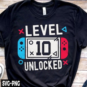 Level 10 Unlocked Svg, Unlocked svg, 10th Birthday, 10 Years Old, Happy Birthday svg, Video Game, Boys Gaming Shirt, Birthday Shirt svg