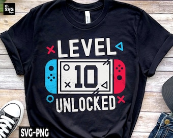 Level 10 Unlocked Svg, Unlocked svg, 10th Birthday, 10 Years Old, Happy Birthday svg, Video Game, Boys Gaming Shirt, Birthday Shirt svg