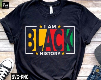 I Am Black History SVG, Black History Month svg, Juneteenth svg, African American svg, Black Woman svg, Black History Month Shirt