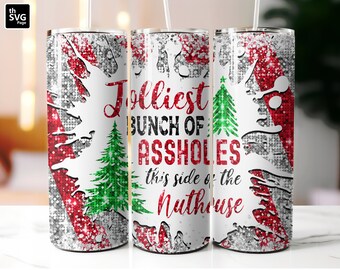 Jolliest Bunch Of Assholes This Side Of The Nuthouse, Christmas Tumbler Wrap, Winter Tumbler Wrap, Christmas Sublimation, Tumbler Wrap