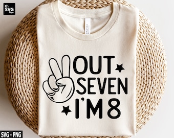 Peace Out Seven I'm 8 svg, Birthday Kids svg, 8 Years Old Girl, 8 Birthday Girl svg, Birthday svg, Birthday Shirt