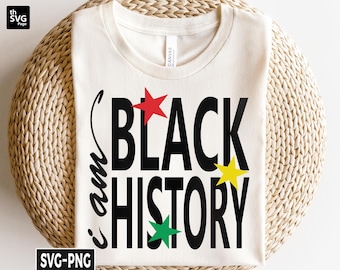 I Am Black History Svg, African American svg, Black Culture svg, Juneteenth svg, Black Woman svg, Black History Month Shirt svg