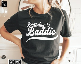 Birthday Baddie Svg, Birthday Girl svg, Its My Birthday svg, Birthday Queen, Birthday Squad svg, Birthday Mom svg, Birthday Shirt svg
