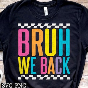 Bruh We Back SVG PNG, Checkered Back to School, First Day Of School svg, Back To School svg, Teacher svg, Teacher Shirt svg