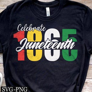 Celebrate Juneteenth Svg, 1865 Juneteenth svg, 1865 svg, Juneteenth svg, Black History Svg, African American svg, Juneteenth Shirt svg