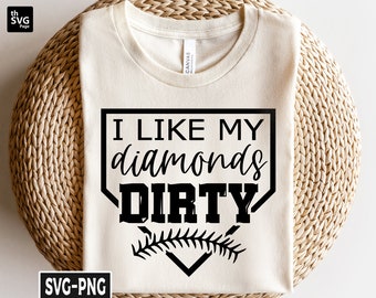 I Like My Diamonds Dirty svg, Dirty svg, Softball svg, Baseball svg, Dirty Baseball, Funny Baseball svg, Baseball Shirt svg, Cricut Designs