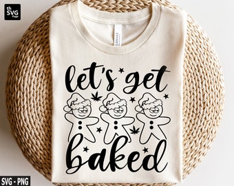 Lets get Baked Svg, Christmas Cookie svg, Gingerbread Santa svg, Christmas svg, Gingerbread svg, Gingerbread Cookie svg, Funny Christmas svg