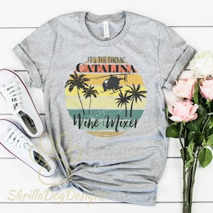 It&#39;s The Fuckin Catalina Wine Mixer Shirt, Step Brothers, Funny Movie Quote Shirt, Gift For Her, Funny Women&#39;s Shirt, Boats and Hoes Shirt