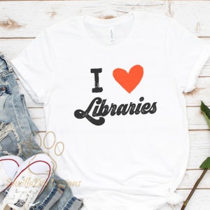 I Heart Libraries Shirt, I Love Libraries Tee, Book Lover Shirt, Librarian Shirt, Bibliophile Gift, Bookworm Shirt, Cute Reader Shirt