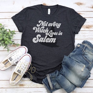 Not Every Witch Lives In Salem Shirt, Funny Halloween Shirt, Fall Vibes, Autumn Shirt, Fall Apparel, Halloween Party Shirt, Retro Witchy Tee