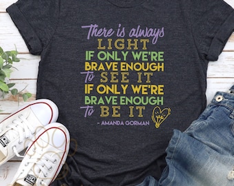 The Hill We Climb Poem, Amanda Gorman Shirt, Amanda Gorman Quote, There Is Always Light Inauguration Poem Shirt, Inspirtational Quote Shirt
