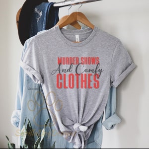 Murder Shows & Comfy Clothes Shirt, True Crime Tee, Funny True Crime T-Shirt, True Crime Junkie Shirt, Gift For Her, Serial Killers Shirt