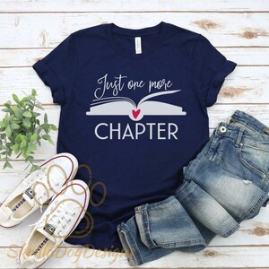 Just One More Chapter Shirt, Book Lover Shirt, Bookworm Shirt, Reading Shirt, Bibliophile Shirt, Cute Book Lover Gift for Women