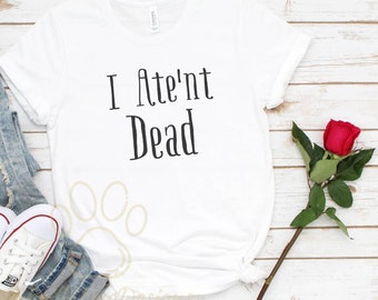 I Ate'nt Dead Shirt, Granny Weatherwax Tee, Wyrd Sisters T-Shirt, Fantasy Lover Tee, Book Lover Shirt, Terry Pratchett Shirt,Discworld Shirt