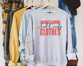Murder Shows And Comfy Clothes Sweatshirt, Funny True Crime Sweatshirt, True Crime Podcast Sweatshirt, True Crime Junkie Pullover