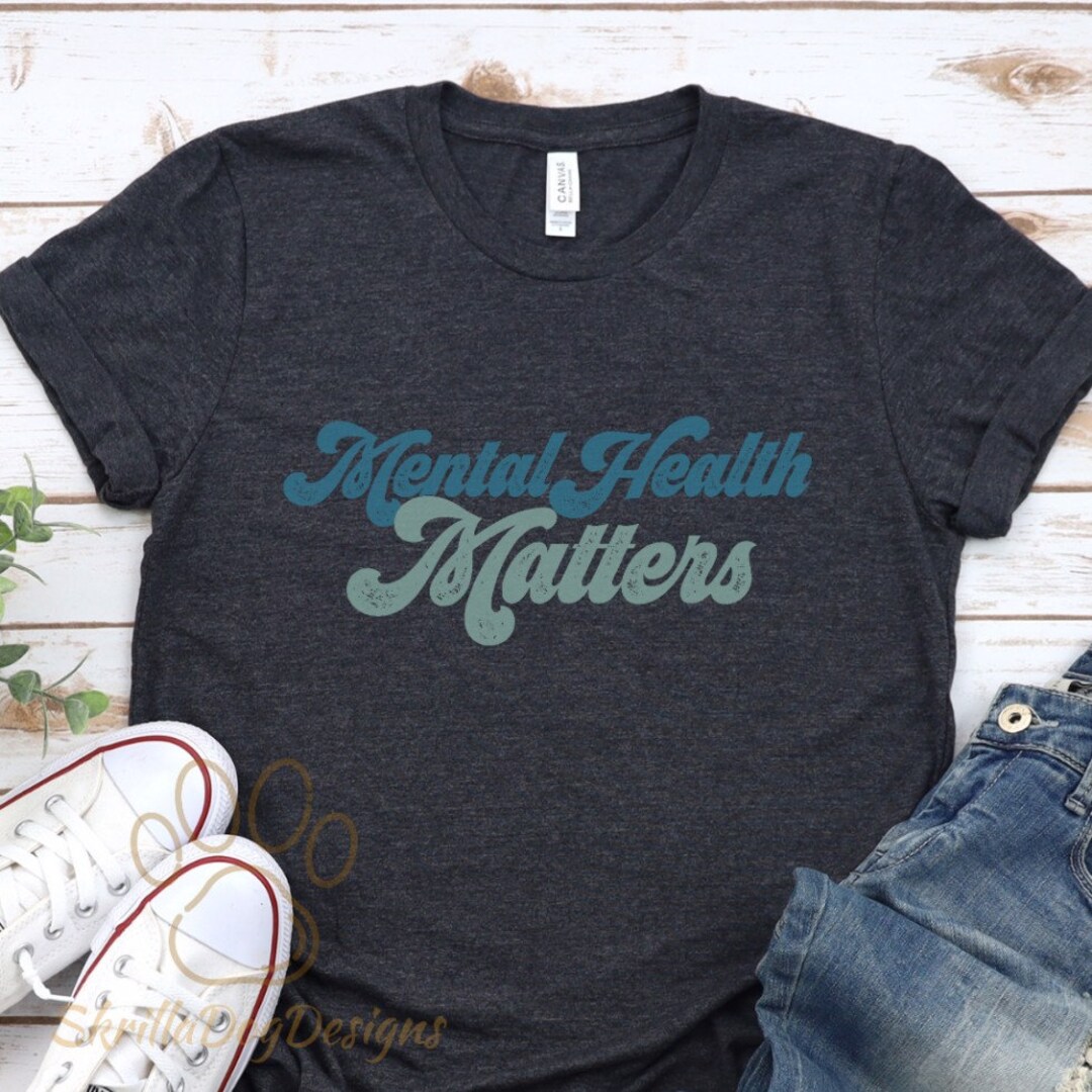Mental Health Matters Shirt, Mental Health Tee, Self Care Tshirt ...