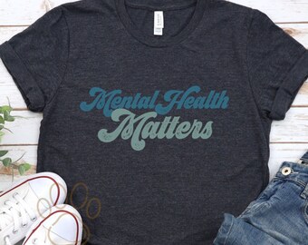 Mental Health Matters Shirt, Mental Health Tee, Self Care TShirt, Counselor Shirt, Therapist Shirt, Psychologist Tee, Retro Shirt, Positive