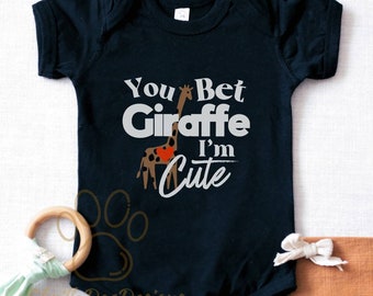 You Bet Giraffe I'm Cute Bodysuit, Funny Animal Outift, Giraffe Bodysuit, Cute Giraffe Baby Clothes, Gift For Newborn, Giraffe Apparel