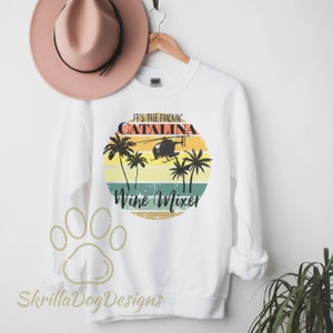 It&#39;s The Fuckin Catalina Wine Mixer Sweatshirt, Step Brothers, Funny Movie Quote Shirt, Gift For Her, Funny Women&#39;s Shirt, Boats and Hoes
