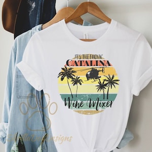 It&#39;s The Fuckin Catalina Wine Mixer Shirt, Step Brothers, Funny Movie Quote Shirt, Gift For Her, Funny Women&#39;s Shirt, Boats and Hoes Shirt