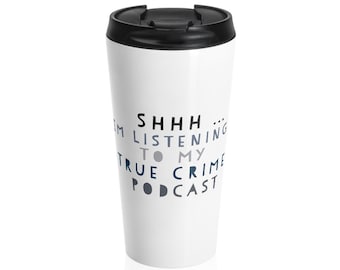 Shh I'm Listening to My True Crime Podcast Mug, True Crime Mug, Murder Podcast Mug, Crime Podcast Mug, Gift for Her, True Crime Show Mug