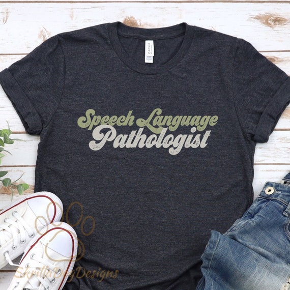 Slp Speech Language Pathologist Shirt Speech Therapy Gifts Slp Speech Language Pathologist Shirt Speech Therapy Gifts