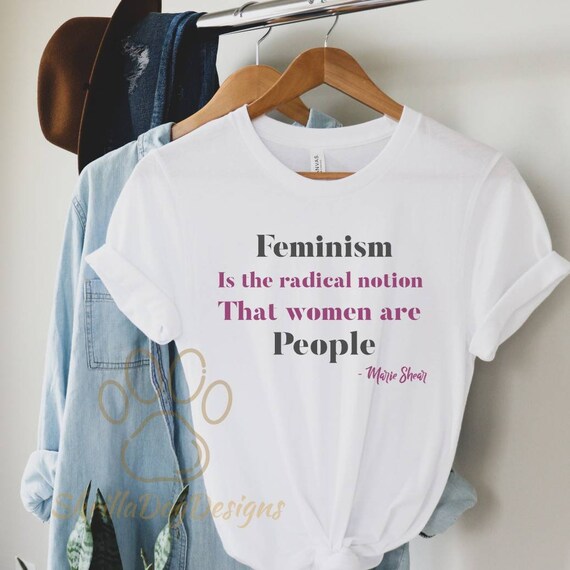 Feminism Are The Radical Notion That Women Are People T-Shirt Feminism Are The Radical Notion That Women Are People T-Shirt