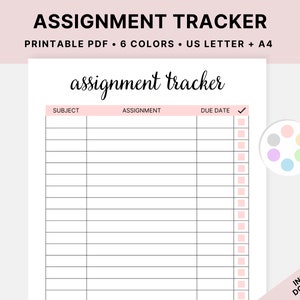 May include: A printable assignment tracker with a pink header and black text. The tracker has columns for subject, assignment, due date, and a check box. The text "assignment tracker" is written in cursive at the top of the page. There are six color swatches in the upper right corner of the page.