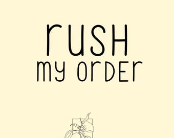 Please Rush My Order - rush fee - fast processing