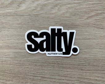 Salty. Matthew 5:13 Sticker // Weatherproof Vinyl Water Bottle, Laptop, Or Car Sticker