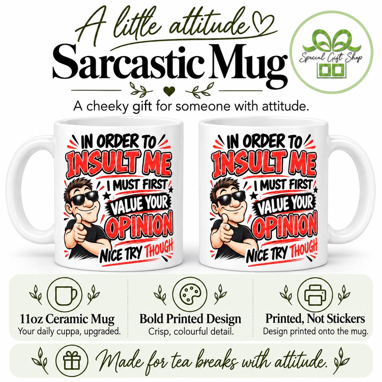 In Order to Insult Me Mug, Funny Sarcastic Coffee Cup, Nice Try Though, Gift for Friends or Colleagues, 11oz Ceramic Mug